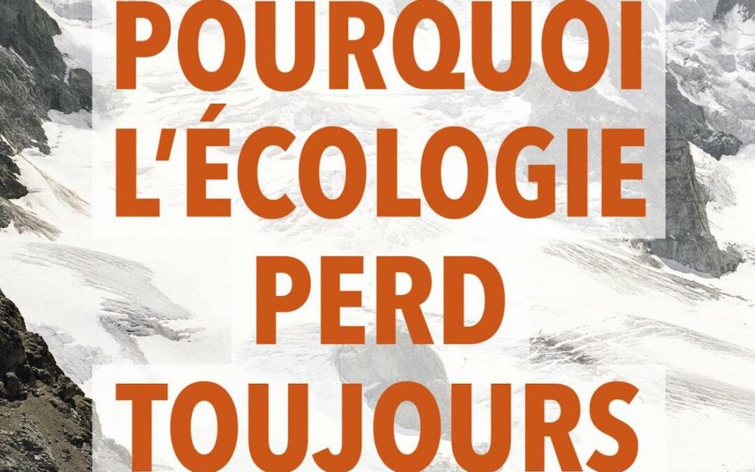 Clément Sénéchal : Pourquoi l’écologie perd toujours